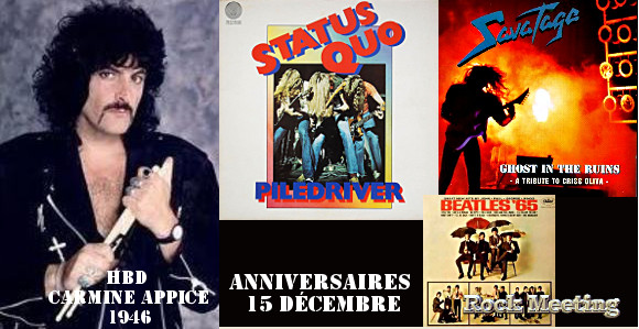 anniversaires 15 decembre carmine appice stryper status quo savatage the beatles the who sid vicious woodstock and orchid