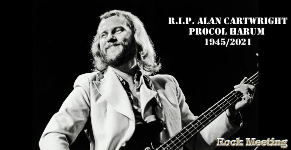 r i p alan cartwright le bassiste de procol harum dans les annees 70 est mort a l age de 75 ans