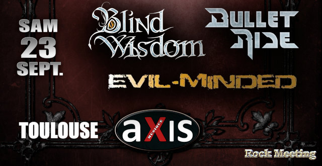 blind wisdom bullet ride evil minded toulouse axis musique 23 09 2023