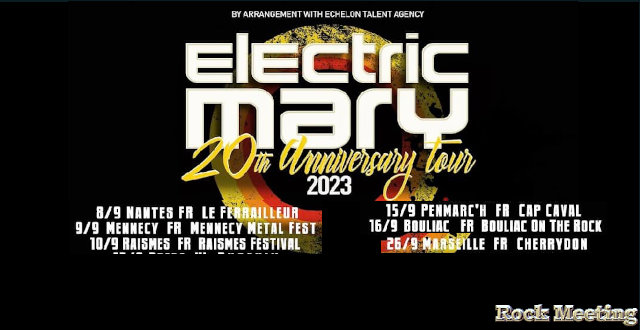 electric mary 20th anniversary tour nantes mennecy metal fest raismes fest penmarch bouliac on the rock marseille rappel discographie