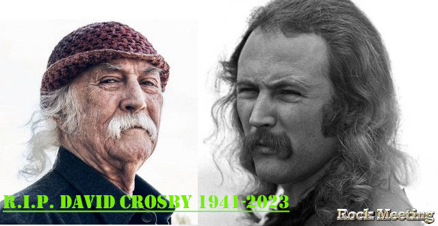 r i p david crosby le co fondateur legendaire de byrds et crosby stills nash est mort a l age de 81 ans