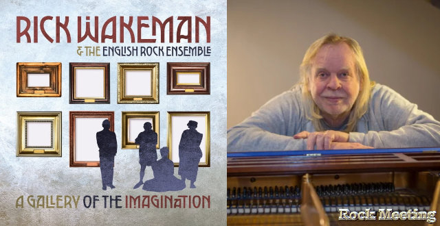 rick wakeman a gallery of the imagination nouveau concept album pour le legendaire clavieriste de yes