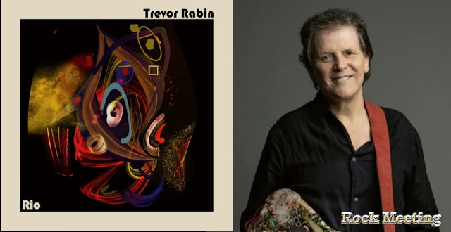 trevor rabin rio nouvel album solo pour l ancien guitariste de yes