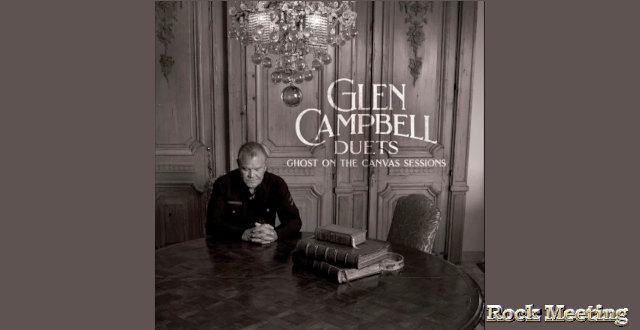 glen campbell glen campbell duets ghost on the canvas sessions nouvel album avec rick nielsen billy corgan et josh freese parmi les invites