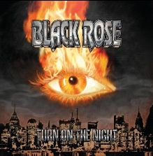BLACK ROSE  Turn On The Night