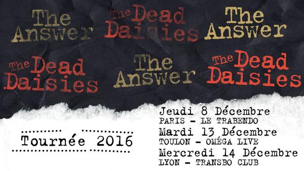 THE DEAD DAISIES / THE ANSWER Paris Toulon Lyon Décembre 2016