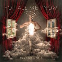 FOR ALL WE KNOW Take Me Home