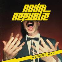ROYAL REPUBLIC Weekend Man