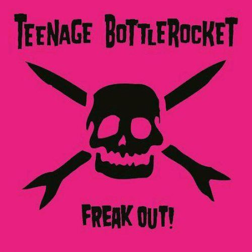 TEENAGE BOTTLEROCKET Freak Out !