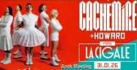 CACHEMIRE + HOWARD - Paris - La Cigale  31/01/2026