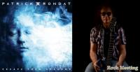 PATRICK RONDAT - Escape From Shadows : nouvel album 