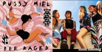 🔥 PUSSY MIEL 🔥 - Bee Raged - Chronique