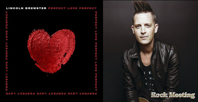 lincoln brewster perfect love chronique