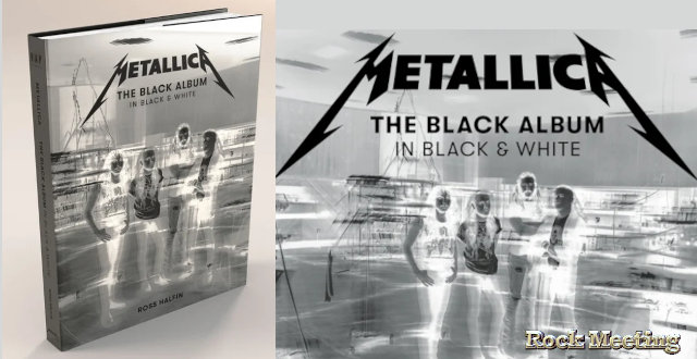 metallica the black album in black white le livre photo pour octobre 2021 et les 30 ans de l album