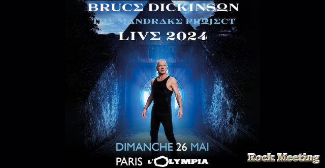 bruce dickinson paris l olympia 26 mai 2024 hellfest 2024 the mandrake project tour