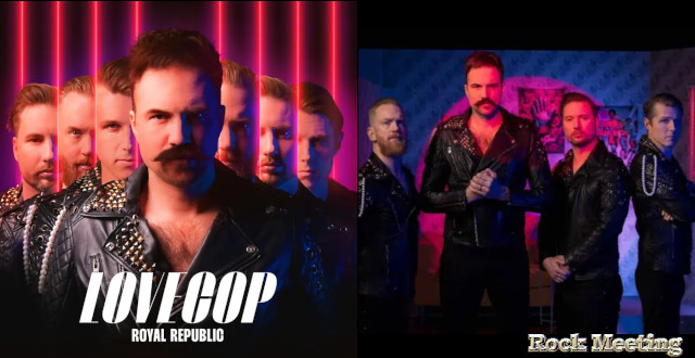 royal republic lovecop nouvel album et video clip