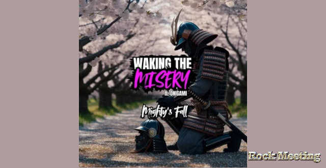 waking the misery mighty s fall nouveau single pour le 13 decembre