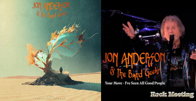 jon anderson and the band geeks perpetual change nouvel album live et dvd your move i ve seen all good people video