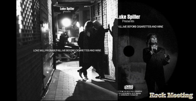 luke spiller love will probably kill me before cigarettes and wine chronique