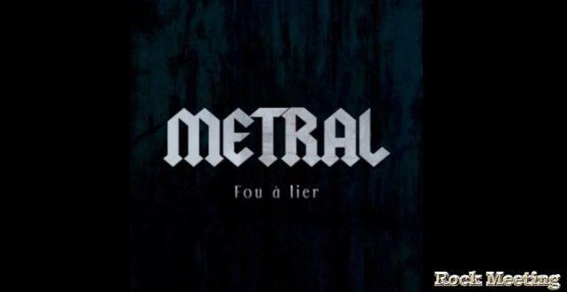 metral fou a lier
