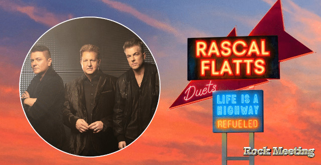 rascal flatts life is a highway refueled duets chronique
