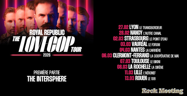 royal republic 10 dates pour 2026 lyon nancy strasbourg nantes clermont ferrand toulouse vaureal la rochelle rouen lille