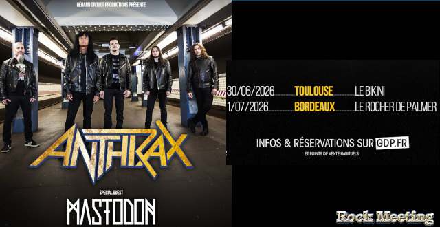 anthrax toulouse le bikini 30 06 2026 bordeaux le rocher de palmer 01 07 2026