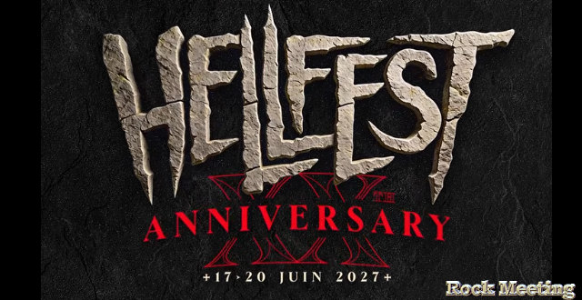 hellfest 2027 xxeme anniversaire du 17 au 20 juin