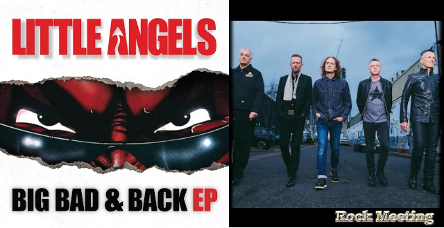 little angels big bad back retour du groupe avec de nouveaux titres apres 32 ans d absence little angels big bad back