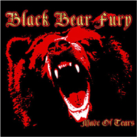 BLACK BEAR FURY Made Of Tears