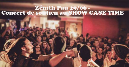 Zénith Pau 29/06 - Concert de soutien au SHOW CASE TIME (Salle de concert à Pau)