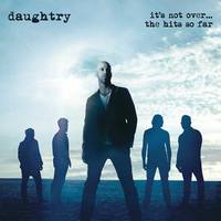 DAUGHTRY It's Not Over... 
