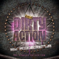 DIRTY ACTION Best of – Vol. 1- The Singles Collection