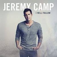 JEREMY CAMP  I Will Follow