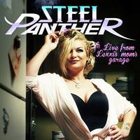 STEEL PANTHER Lve From Lexxi’s Mom’s Garage