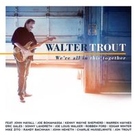 WALTER TROUT   We're All In This Together